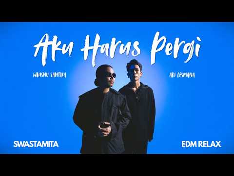 WHISNU SANTIKA FT. ARI LESMANA - AKU HARUS PERGI (Cover by Swastamita)