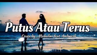 Download lagu PUTUS ATAU TERUS | Judika |Cover By : Mahalini Feat. Andmesh. ( COVER LIRIK ) mp3 Download lagu PUTUS ATAU TERUS | Judika |Cover By : Mahalini Feat. Andmesh. ( COVER LIRIK ) mp3