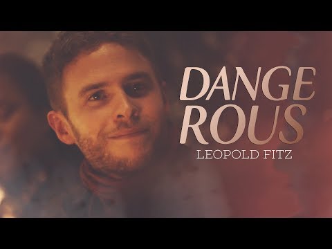 Leopold Fitz || Dangerous