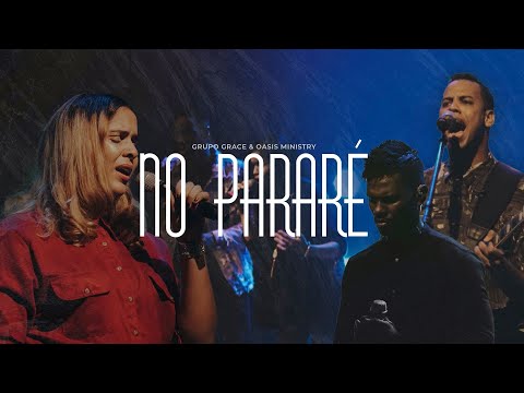 Grupo Grace Feat @OASISMINISTRY  - No Pararé (Libres Live)
