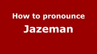 How to pronounce Jazeman