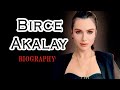 Birce Akalay BIOGRAPHY Birce Akalay BIOGRAPHY