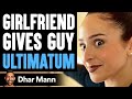 Girlfriend GIVES GUY Ultimatum ft. @AnazalaFamily | Dhar Mann