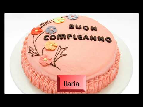 Buon compleanno ILARIA - Auguri