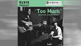 Elvis Presley - Too Much [alternate stereo mix]