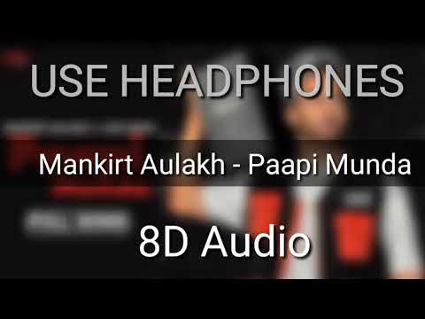 Mankirt Aulakh ft. Gur Sidhu - Paapi Munda ( 8D Audio )
