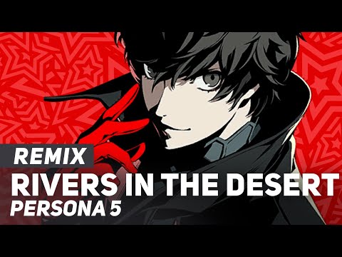 Video thumbnail for Rivers In The Desert (From ”Persona 5") [REMIX]