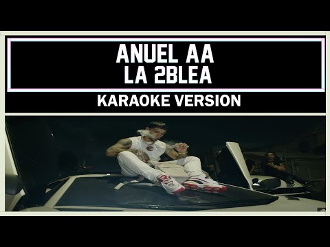 Anuel AA - LA 2BLEA [ Karaoke Version ]