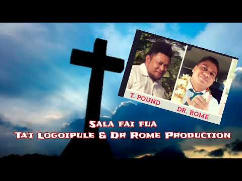 SALA FAI FUA - Pauga Ta'i Logoipule & Dr. Rome Production