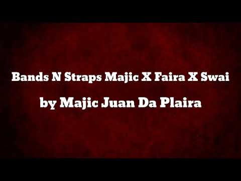 Bands N Straps Majic X Faira X Swai - Majic Juan Da Plaira