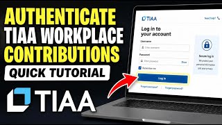 How to authenticate with TIAA workplace for contributions - Quick Tutorial
