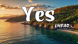 LMFAO - Yes ( lyrics )