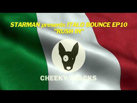 Starman presents Italo Bounce EP10 - Rush In (Cheeky Tracks)