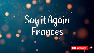 Say It Again - Frances Lyrics Video