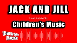 Childrens Music - Jack And Jill (Karaoke Version)