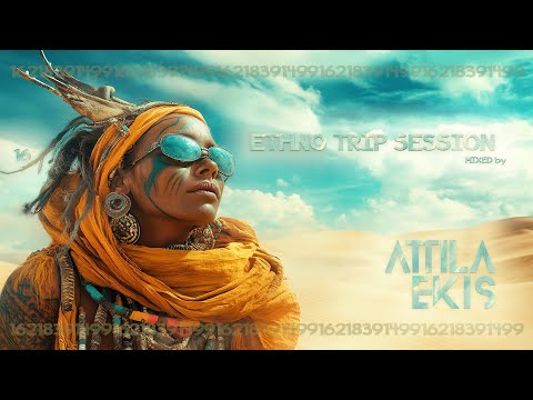 ETHNO TRIP SESSION 16 MIXED by Attila Ekis