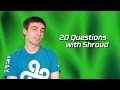 Cloud9 Shroud | 20 Questions 