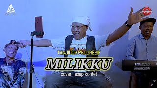 Download lagu MILIKKU COVER ASEP KONTET | VERSI TANJIDOR PROGRESIF mp3