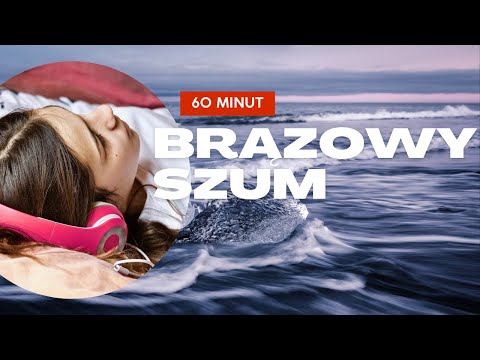 BRĄZOWY SZUM 60 minut - Na dobry sen / Brown noise