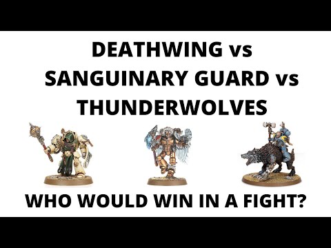 Deathwing vs Sanguinary Guard vs Thunderwolves - Who Would Win in a Fight?