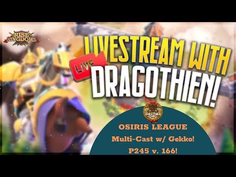 Osiris League 19 UTC! Multi-Cast w/ Gekko! P245 v. 166! - Rise of Kingdoms