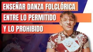 Enseñar danza folclórica entre lo permitido y lo prohibido