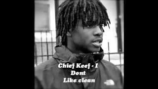 Chief Keef - I Don't Like clean