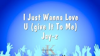 I Just Wanna Love U (give It To Me) - Jay-z (Karaoke Version)