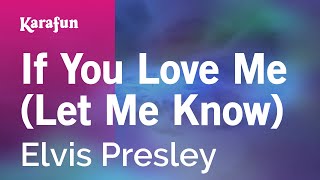 Karaoke If You Love Me (Let Me Know) - Elvis Presley *