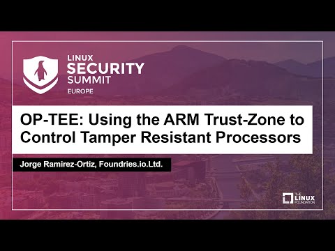 OP-TEE: Using the ARM Trust-Zone to Control Tamper Resistant Processors - Jorge Ramirez-Ortiz