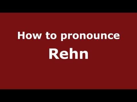 How to Pronounce Rehn - PronounceNames.com