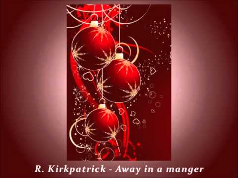 R.Kirkpatrick - Away in a manger