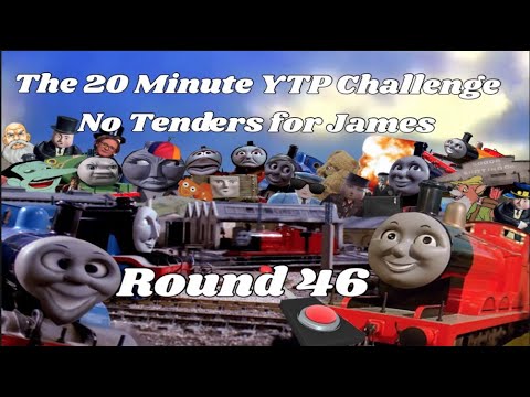 The 20 Minute YTP Challenge: Round 46 - No Tenders for James