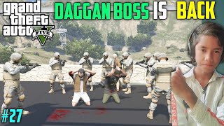 DAGGAN BOSS IS BACK😰 | GTA V GAME PLAY #27 @hayergamerz