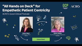 ACRO's Good Clinical Podcast S2: E1 All Hands on Deck for Empathetic Patient Centricity