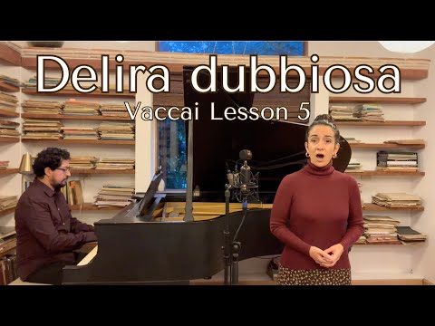“Delira dubbiosa”  I  Vaccai Lesson 5,  I Semitoni