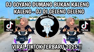 Download lagu DJ GOYANG DUMANG BUKAN KALENG KALENG || DJ DI GELENG GELENG BY FELIK FVNKY VIRAL TIKTOK 2025 mp3