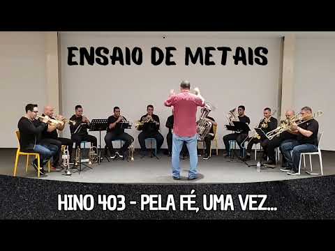 Hino 403 CCB - Pela fé uma vez... | Ensaio de Metais