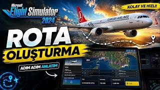MSFS 2024 Rota Oluşturma Rehberi | Adım Adım Uçuş Planı Hazırlama