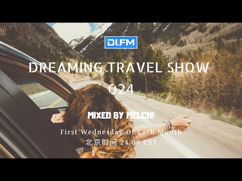 Melchi@DI.FM - Dreaming Travel Show 024 (Continuous Mix)