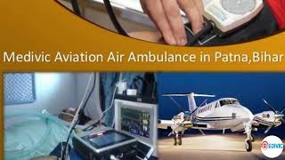 Safe Patients Transportation-Medivic Aviation Air Ambulance in Delhi