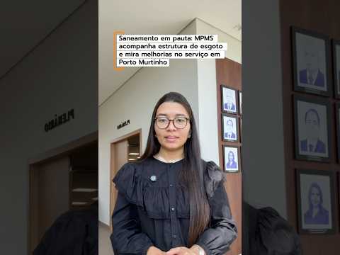 Saneamento em pauta: MPMS acompanha estrutura de esgoto e melhorias no serviço em Porto Murtinho