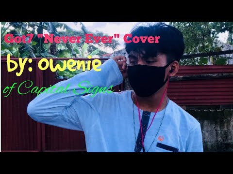 Got7 "Never Ever" Cover by: Owenie of Capital Signs