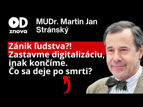 Neurológ Martin Stránský o zániku ľudstva. Zastavme digitalizáciu, inak končíme. Čo sa deje po smrti
