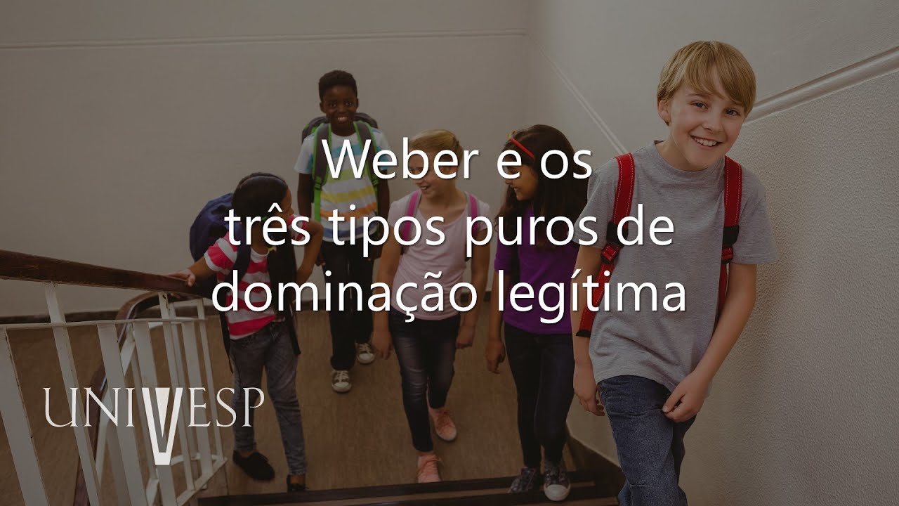 Sociologia da Educação - Weber e os três tipos puros de dominação legítima