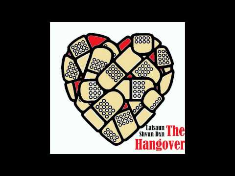 The Hangover Ft. Shvun Dxn (Produce By Laisaun)