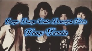 Download lagu Garuda - Bunga Cinta Berwajah Nista ( Lirik) mp3