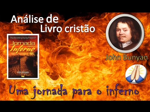 Análise de Livros Cristãos: Uma Jornada Para o Inferno - John Bunyan