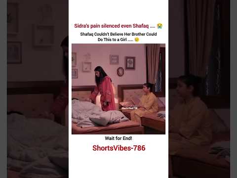 “Sidra’s pain silenced even Shafaq.” 😭😢 #shorts #viral #jamataqseemep10 #savegirls #shortsviral #sad