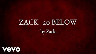 Zack - 20 BELOW (AUDIO)